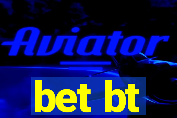 bet bt