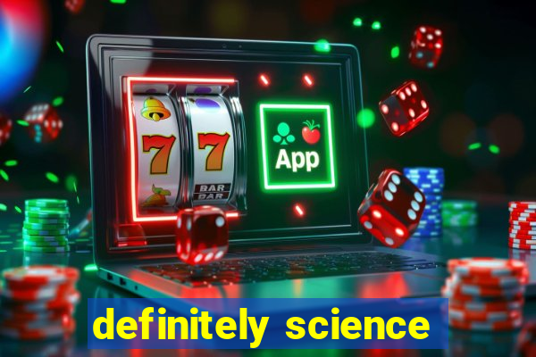 definitely science