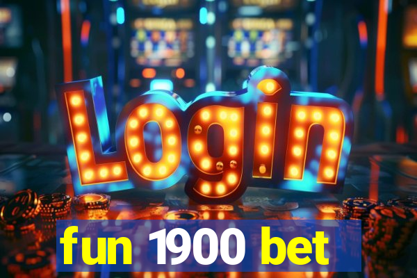 fun 1900 bet
