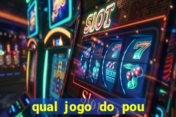 qual jogo do pou da mais dinheiro