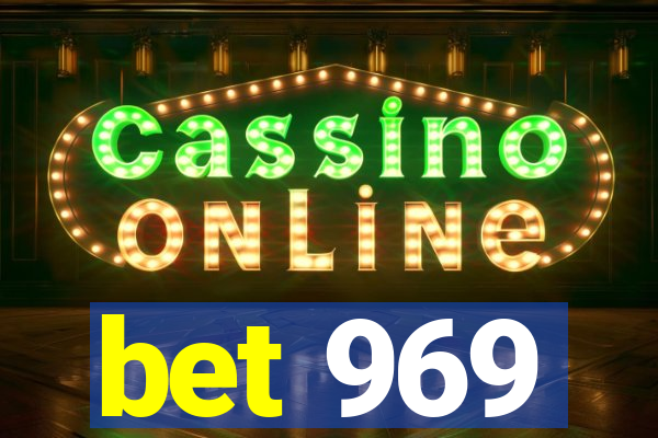 bet 969