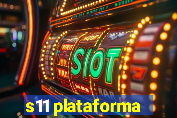 s11 plataforma