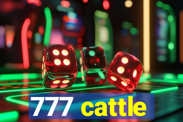 777 cattle