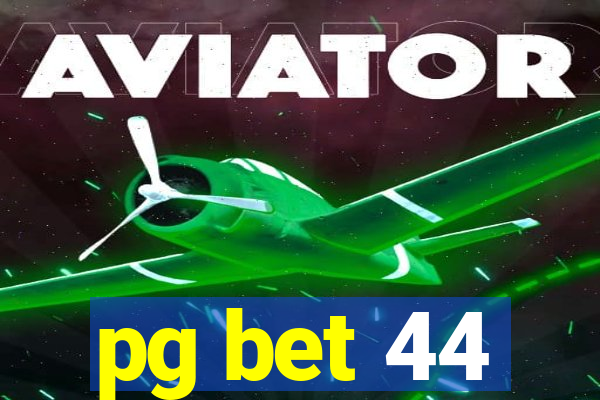 pg bet 44