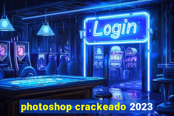 photoshop crackeado 2023