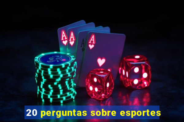 20 perguntas sobre esportes