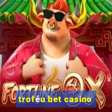 troféu bet casino