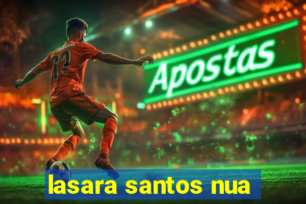 lasara santos nua