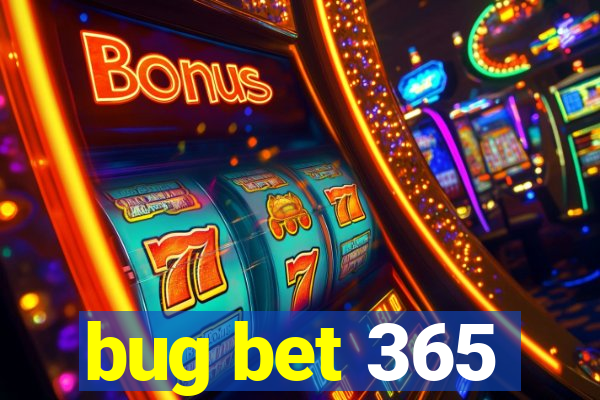 bug bet 365
