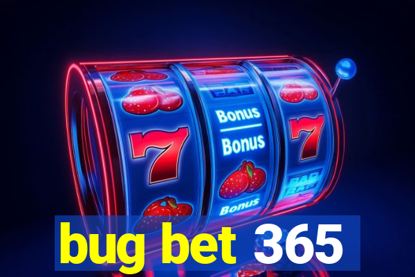 bug bet 365