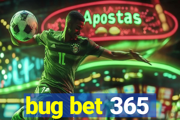 bug bet 365