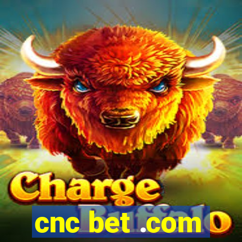 cnc bet .com