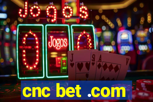 cnc bet .com