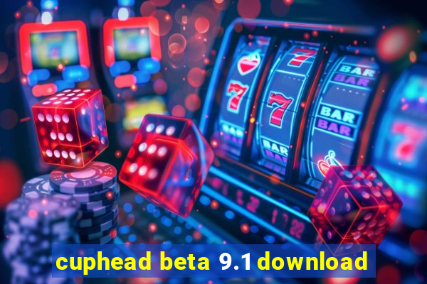 cuphead beta 9.1 download