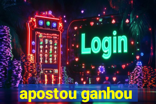 apostou ganhou