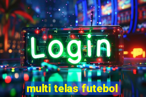 multi telas futebol