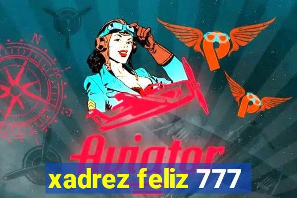 xadrez feliz 777