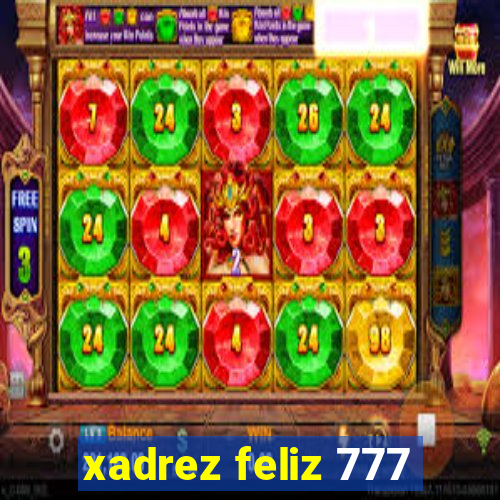 xadrez feliz 777