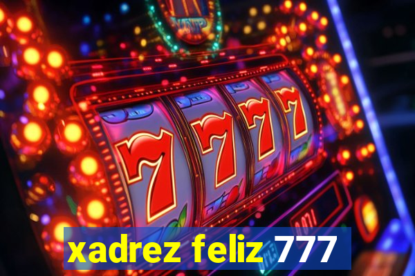 xadrez feliz 777