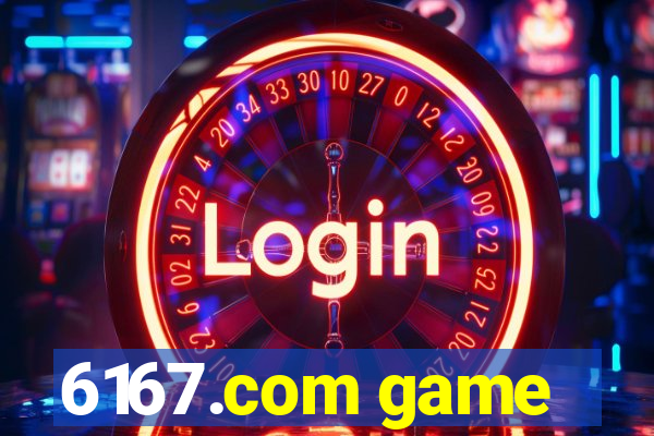6167.com game