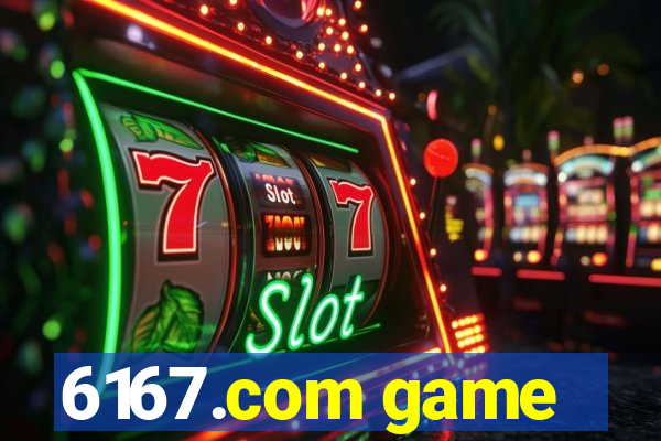 6167.com game