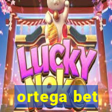 ortega bet