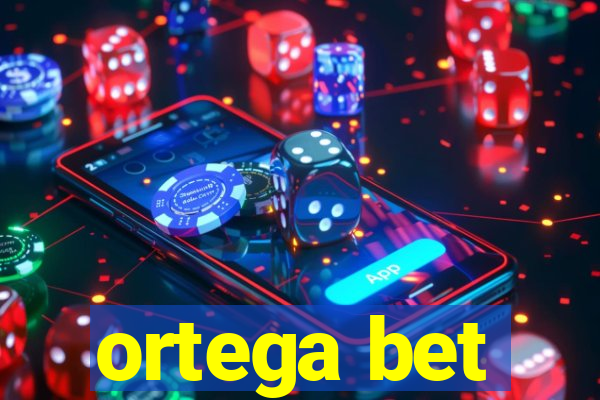 ortega bet