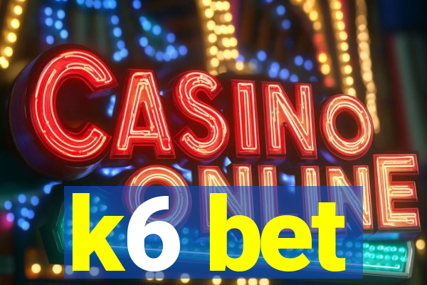 k6 bet
