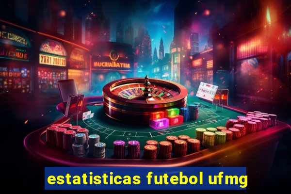 estatisticas futebol ufmg