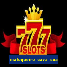 maloqueiro cava sua própria cova portal zacarias
