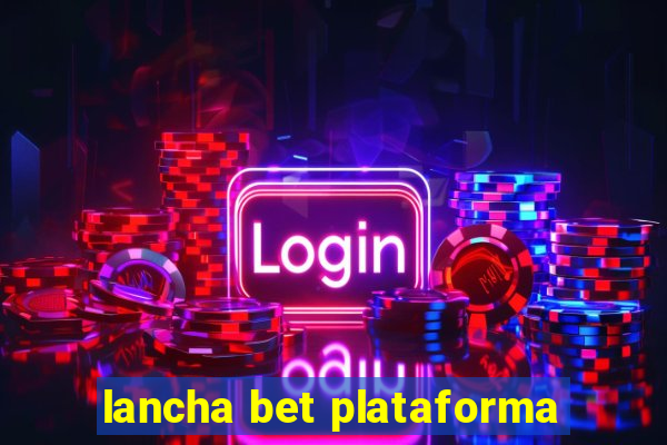 lancha bet plataforma
