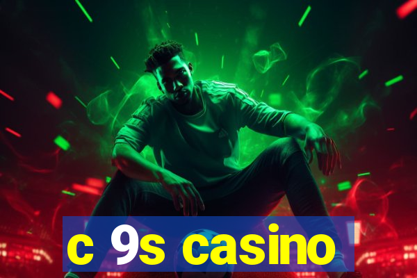 c 9s casino