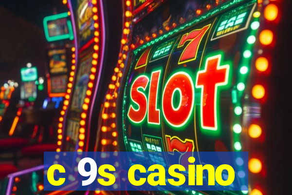 c 9s casino