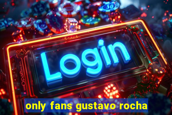 only fans gustavo rocha