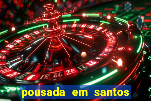 pousada em santos jose menino