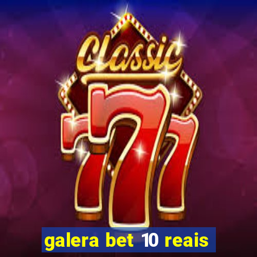 galera bet 10 reais