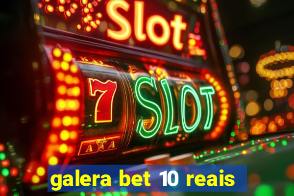 galera bet 10 reais