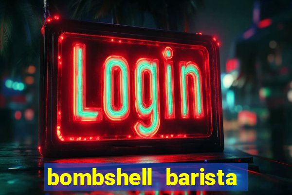 bombshell barista tail blaizer