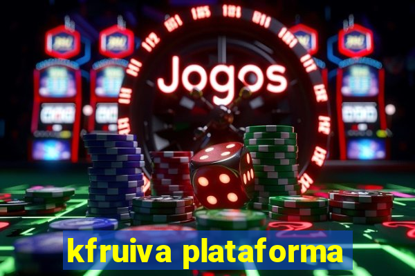 kfruiva plataforma