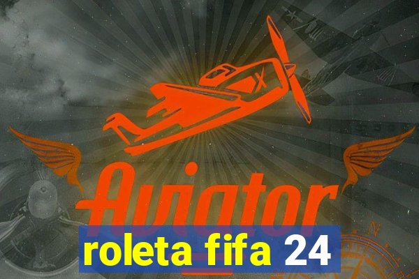 roleta fifa 24