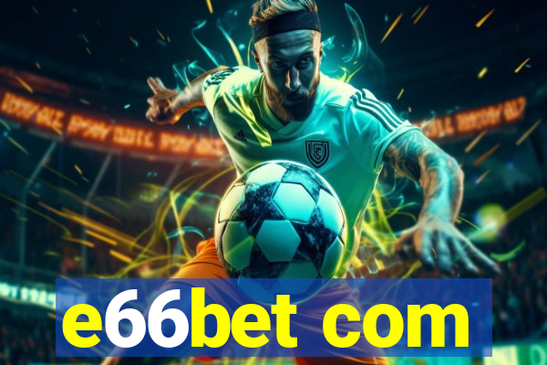 e66bet com
