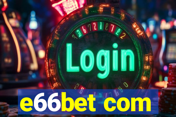 e66bet com