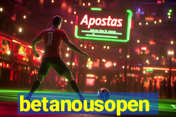 betanousopen