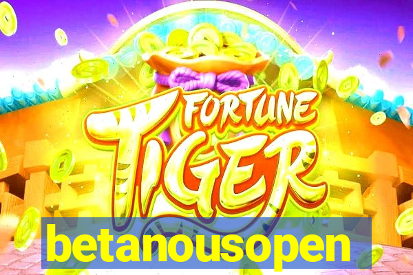betanousopen