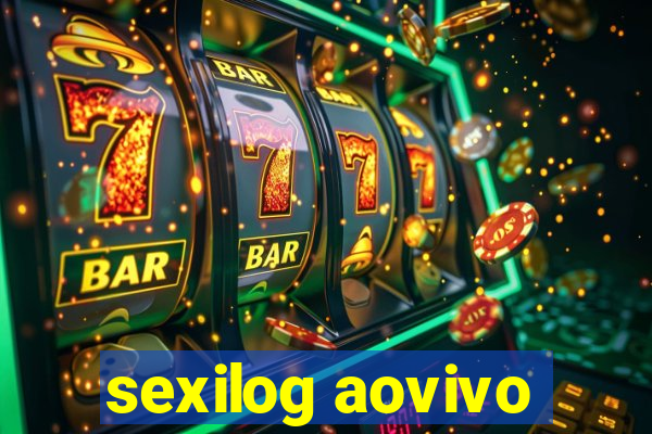 sexilog aovivo