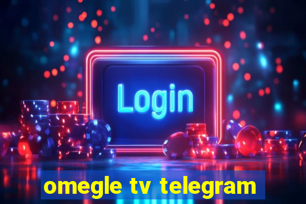 omegle tv telegram