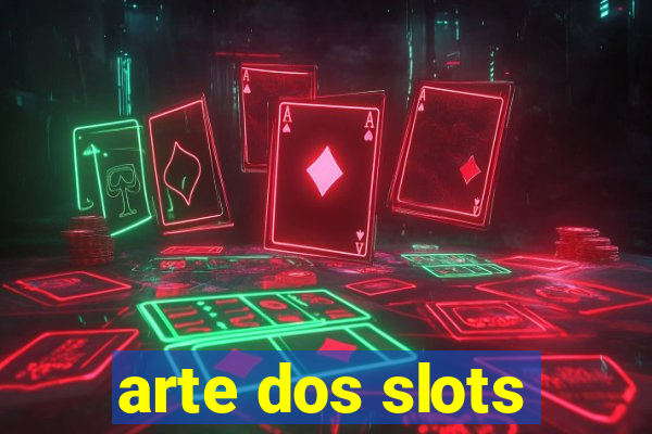 arte dos slots
