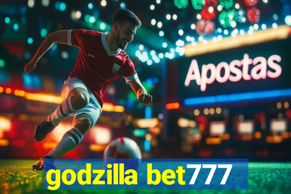 godzilla bet777