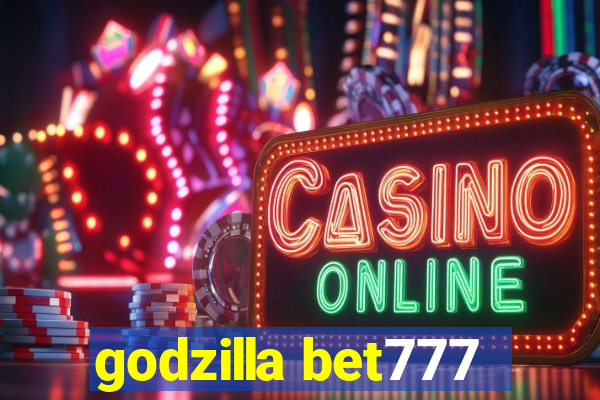 godzilla bet777