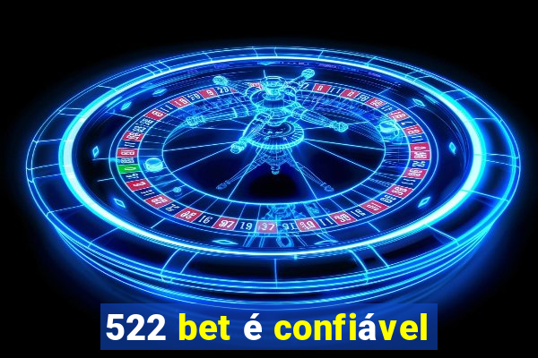 522 bet é confiável